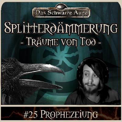 DSA - Die Splitterdämmerung - Träume von Tod 25 - Prophezeiung DSA - Die Splitterdämmerung - Träume von Tod 25 - Prophezeiung