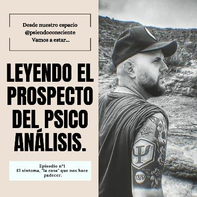 Episodio 1 - El síntoma "la cosa" que nos hace padecer. Episodio 1 - El síntoma "la cosa" que nos hace padecer.