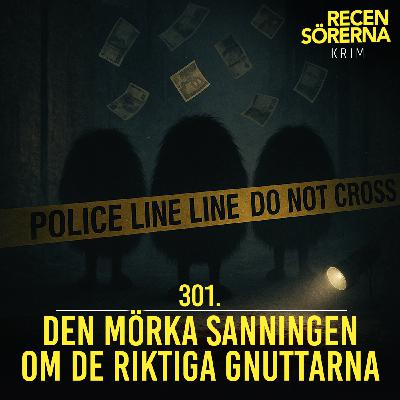 301. Den mörka sanningen om de riktiga Gnuttarna