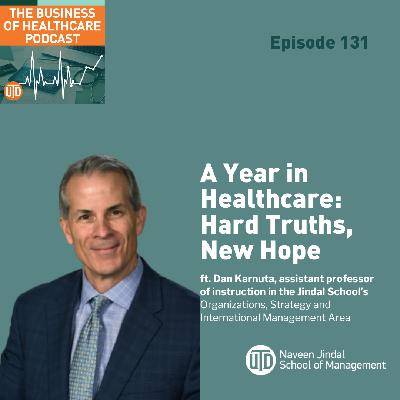 The Business of Healthcare, Episode 132: A Year in Healthcare: Hard Truths, New Hope