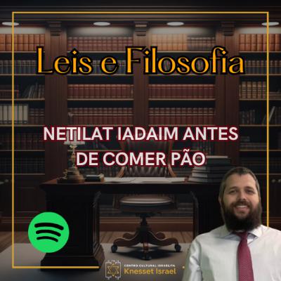 1300 Netilat Iadaim antes de comer pão. Ciclo Leis e Filosofia 1300 Netilat Iadaim antes de comer pão. Ciclo Leis e Filosofia