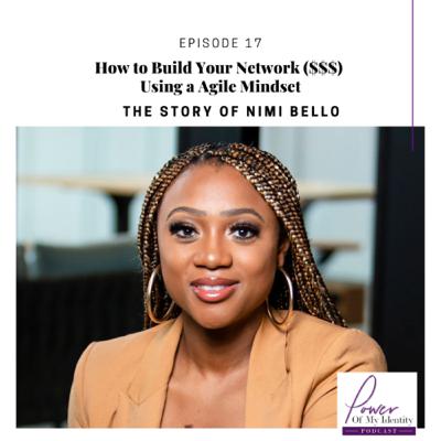 Episode 17: How to Build Your Network Using an Agile Mindset w/Nimi Bello