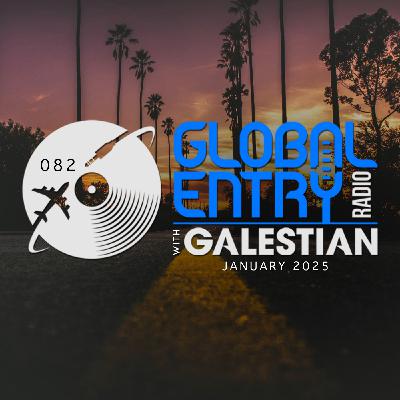 Global Entry Radio 082 | Galestian Global Entry Radio 082 | Galestian