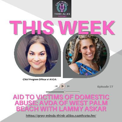 Episode 27: Lammy Askar of AVDA- Aid to Victims of Domestic Violence West Palm Episode 27: Lammy Askar of AVDA- Aid to Victims of Domestic Violence West Palm