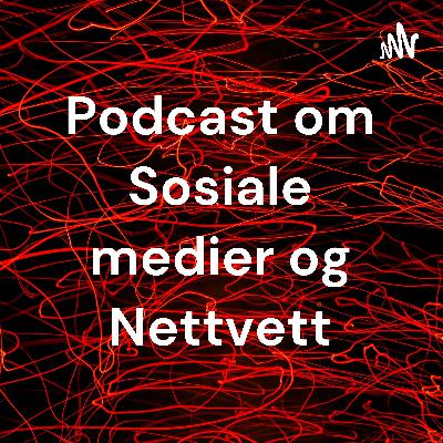 Podcast om Sosiale medier og Nettvett