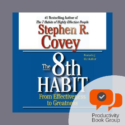 The 8th Habit: From Effectiveness to Greatness by Stephen R. Covey, PhD – Productivity Book Group