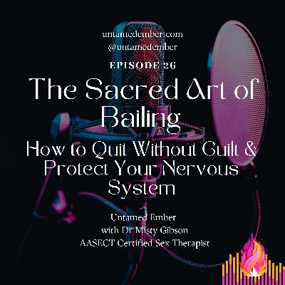 The Sacred Art of Bailing: How to Quit Sh*t That Hurts Your Nervous System