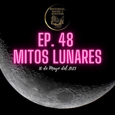 EP- 48 Mitos Lunares