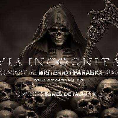Vía Incógnita Radio - Programa 63 - Predicciones de Muerte
