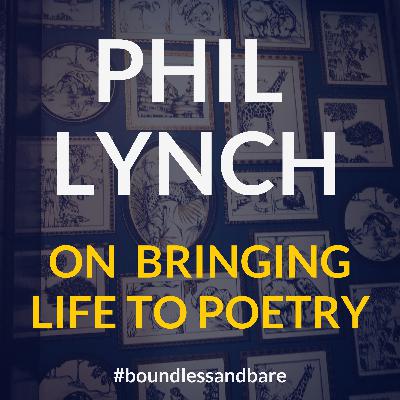 Phil Lynch On Bringing Life to Poetry
