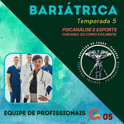 T5 #05 - BARIÁTRICA Orientações e Experiências - COMO ESCOLHER A EQUIPE PROFISSIONAL