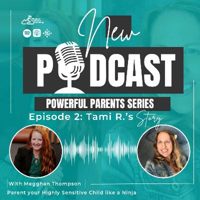 Powerful Parents Series, Episode 2: Tami R.'s story