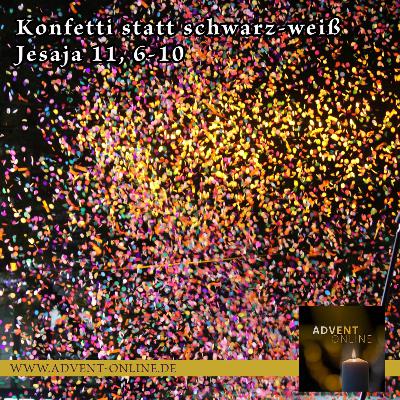 Advent-Online 31.12.2024 - Konfetti statt schwarz-weiß