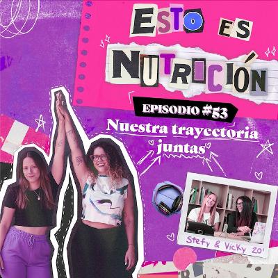 #53 Nuestra trayectoria juntas #53 Nuestra trayectoria juntas