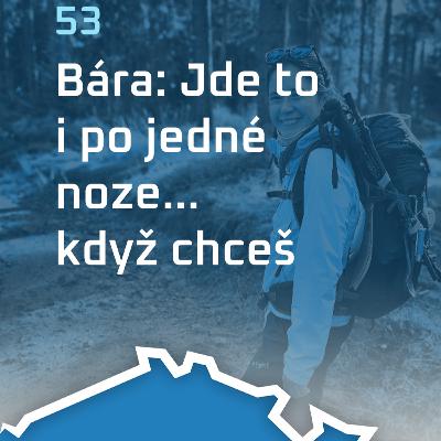 #53: Bára: Jde to i po jedné noze... když chceš