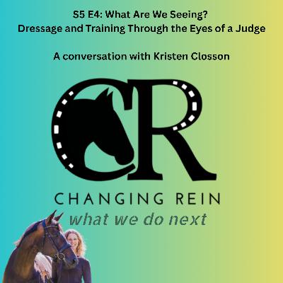 S5 E4: What Are We Seeing? Dressage and Training Through the Eyes of a Judge. A conversation with Kristen Closson