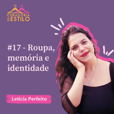 #17 - Roupa, memória e identidade