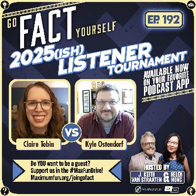 Ep. 192: Listener Tournament Finals: Claire Tobin & Kyle Ostendorf (#MaxFunDrive!) Ep. 192: Listener Tournament Finals: Claire Tobin & Kyle Ostendorf (#MaxFunDrive!)