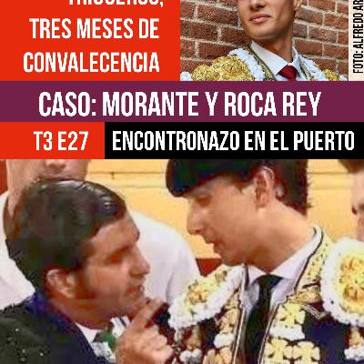 T3 E27 CASO MORANTE VS ROCA REY