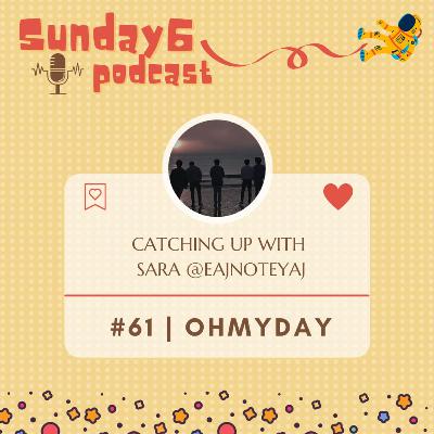OHMYDAY // Catching up with @eajnoteyaj OHMYDAY // Catching up with @eajnoteyaj