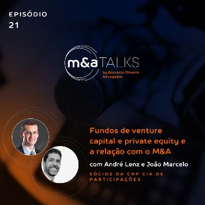 #EP21 Fundos de venture capital e private equity e a relação com o M&A, com André Lenz e João Marcelo, sócios da CRP Cia de Participações #EP21 Fundos de venture capital e private equity e a relação com o M&A, com André Lenz e João Marcelo, sócios da CRP Cia de Participações