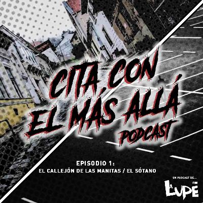 Episodio 1.- El Callejón de las Manitas / El Sótano