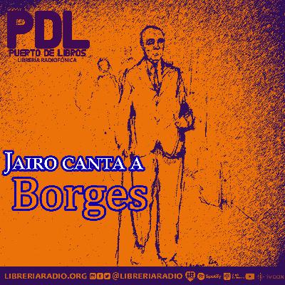 #621: Jairo canta a Borges