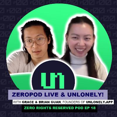 ZEROPOD #18 - Live and Unlonely with Grace and Brian Guan, founders of Unlonely.app