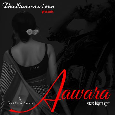 Aawara Kah Diya Tune