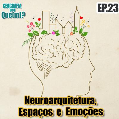 Neuroarquitetura, Espaços e Emoções