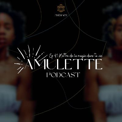 #41 - Mettre de la Magie dans ta vie #41 - Mettre de la Magie dans ta vie