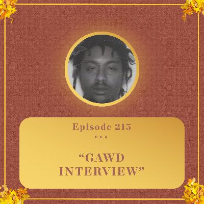 #215 - GAWD INTERVIEW #215 - GAWD INTERVIEW