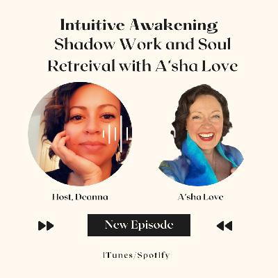200: Shadow Work and Soul Retrieval with A'sha Love