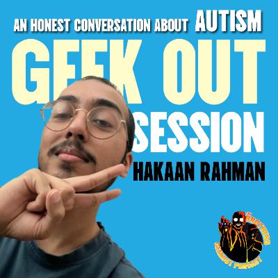 Honest Conversation About Autism with Hakaan - Geek Out Session Honest Conversation About Autism with Hakaan - Geek Out Session