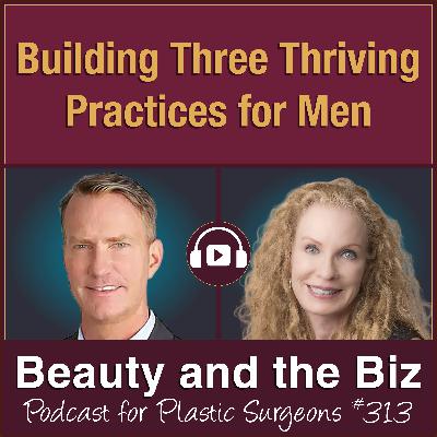 Building Three Thriving Practices for Men — with Douglas Steinbrech, MD (Ep. 313)
