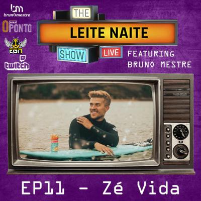 📺🎙 Leite Naite Show 🎙📺 – Zé Vida