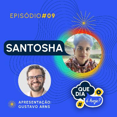 Cidades Felizes - Santosha e Gustavo Arns - Que dia é Hoje? #09