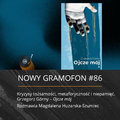 #86 | Kryzysy tożsamości, metaforyczność i niepamięć. Grzegorz Górny - "Ojcze mój"