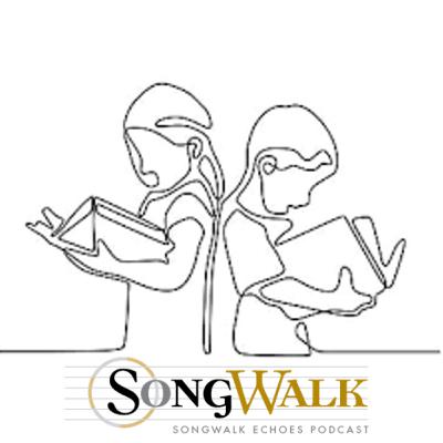 SongWalk Echoes Podcast: Season 8 Episode 4 SongWalk Echoes Podcast: Season 8 Episode 4