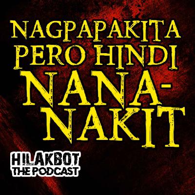 NAGPAPAKITA pero HINDI NANANAKIT