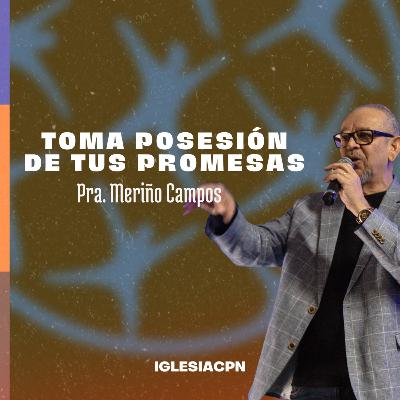 Toma Posesión de tus Promesas - Pr. Meriño Campos Toma Posesión de tus Promesas - Pr. Meriño Campos