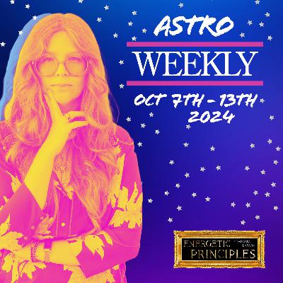 Astrology Weekly Oct 7th: Taking Care Of Business