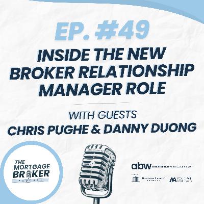 49: Mentorship and Growth: Inside the New Broker Relationship Manager Role with Chris Pughe & Danny Duong