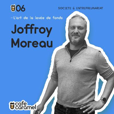 Joffroy Moreau - L'art de la levée de fond