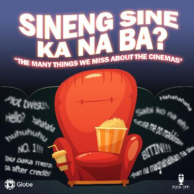 S2 EP30: Sineng Sine Ka Na Ba?: The Many Things We Miss About the Cinemas S2 EP30: Sineng Sine Ka Na Ba?: The Many Things We Miss About the Cinemas