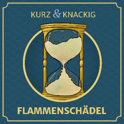 Kurz & Knackig: Flammenschädel Kurz & Knackig: Flammenschädel