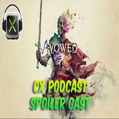 CX Podcast - (Spoiler Cast) Avowed