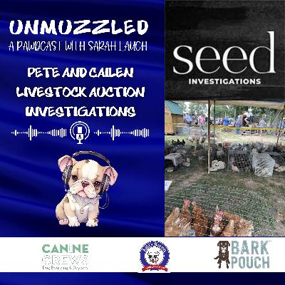 Unmuzzled: A Pawdcast with Pete and Cailen from SEED on Livestock Auctions Unmuzzled: A Pawdcast with Pete and Cailen from SEED on Livestock Auctions