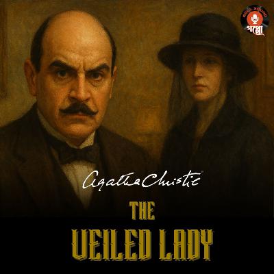 Agatha Christie | THE VEILED LADY | গোয়েন্দা রহস্য গল্প | Hercule Poirot | Detective Audio Story #sundaysuspense