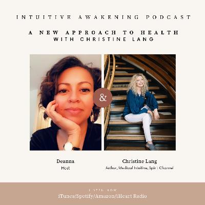 178: A New Approach to Health with Medical Intuitive, Christine Lang